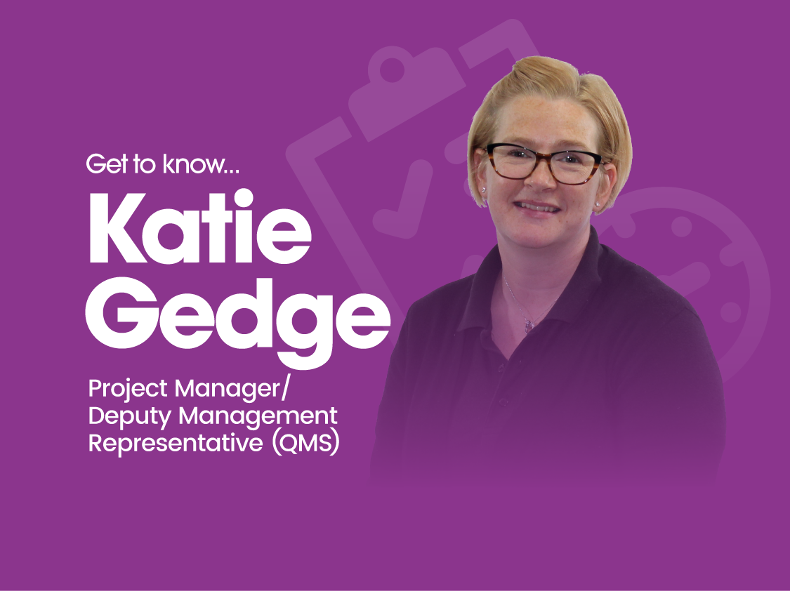 Portrait photo of Katie Gedge with overlay text saying Katie Gedge, Project Manager/Deputy Management Representative (QMS)