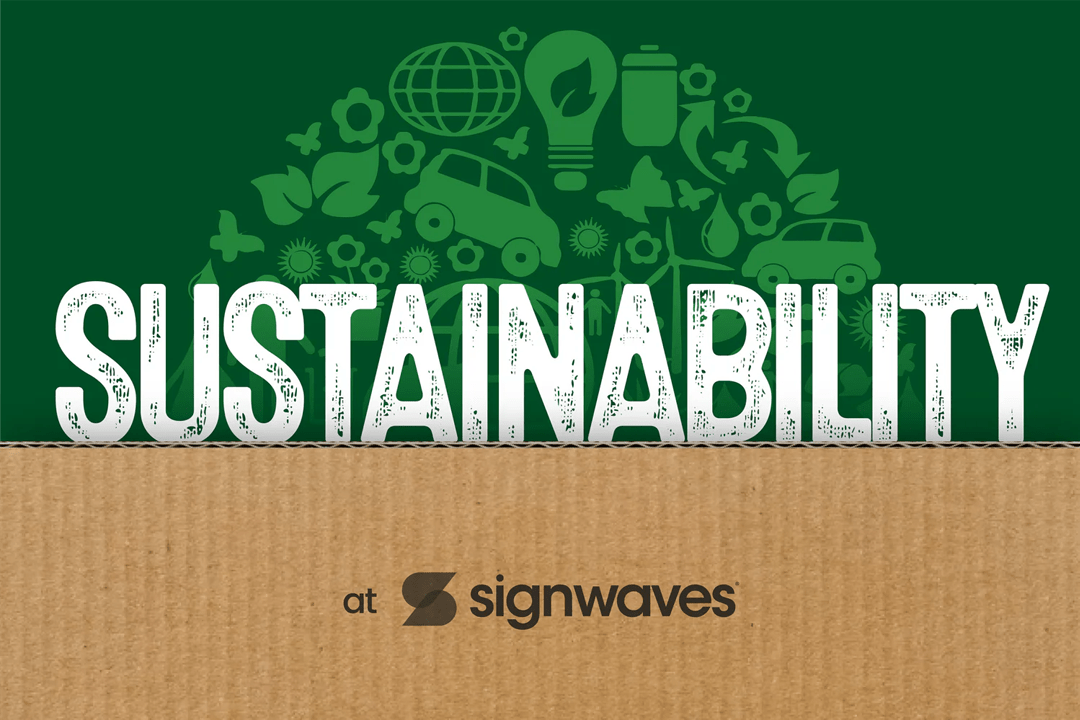 Sign of the times: why we're putting sustainability first - Signwaves